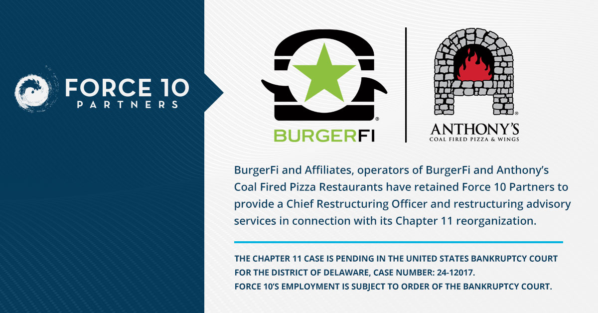 Force 10 Retained by BurgerFi and Anthony’s Coal Fired Pizza Restaurants in Connection with their Chapter 11 Reorganization